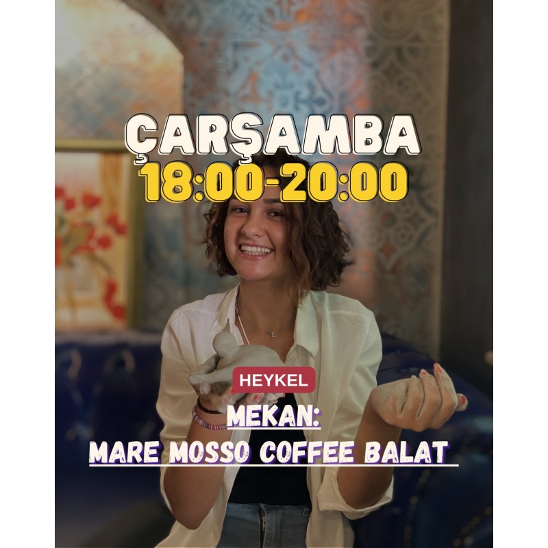 3 Mayıs Çarşamba Mare Mosso Balat 18:00 - 20:00 Heykel Workshopu Bileti