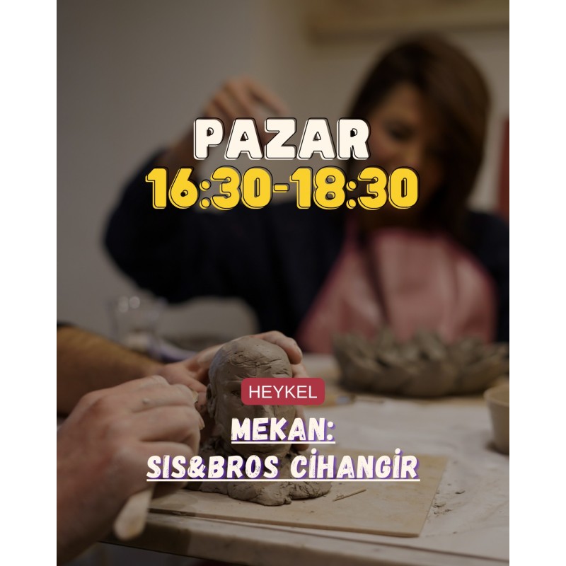 7 Mayıs Pazar Sis Bros Cihangir 16:30 - 18:30 Heykel Workshopu Bileti